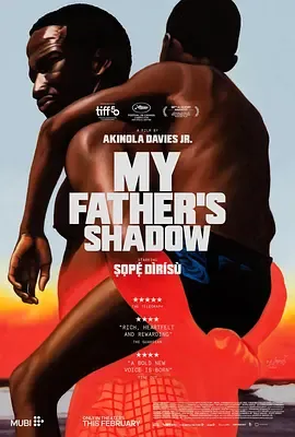 父影之下 (2025) 丨索佩·迪瑞苏 / Godwin Egbo主演丨剧情丨英国电影丨[戛纳]一种关注单元 一种关注大奖 提名-58创客